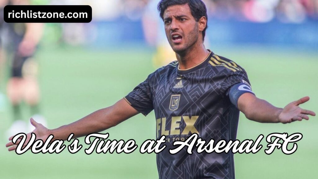Vela's Time at Arsenal FC